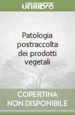 Ordina Subito Patologia postraccolta dei prodotti vegetali