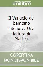 Il Vangelo del bambino interiore. Una lettura di Matteo Vendita Finale