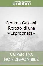 Gemma Galgani. Ritratto di una «Espropriata» Compra Online