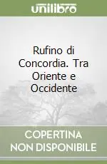 Rufino di Concordia. Tra Oriente e Occidente Reso Gratuito