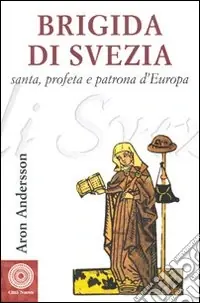 Occasione Imperdibile Brigida di Svezia. Santa e profeta