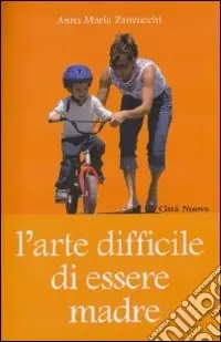Popolare L‘arte difficile di essere madre