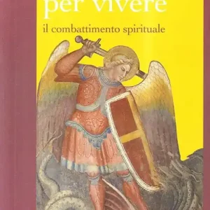 Solo Oggi Lottare per vivere. Il combattimento spirituale