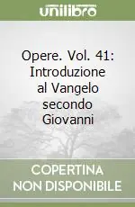 Solo Oggi Opere. Vol. 41 Introduzione al Vangelo secondo Giovanni
