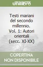 Non Perdere Testi mariani del secondo millennio. Vol. 1 Autori orientali (secc. XI-XX)