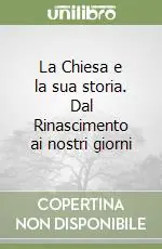 Super Prezzo La Chiesa e la sua storia. Dal Rinascimento ai nostri giorni