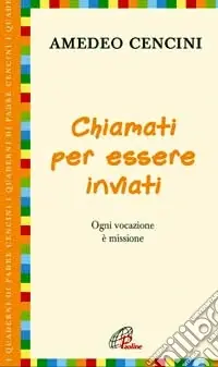Chiamati per essere inviati. Ogni vocazione è missione Compra Oggi Stesso