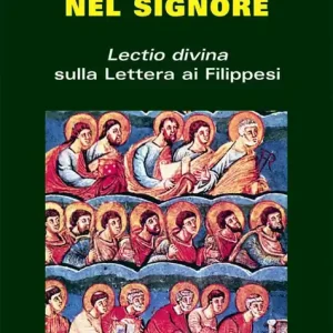 Promozione Esclusiva Siate lieti nel signore. «Lectio divina» sulla Lettera ai Filippesi