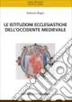 Le istituzioni ecclesiastiche dell‘Occidente medievale Reso Gratuito
