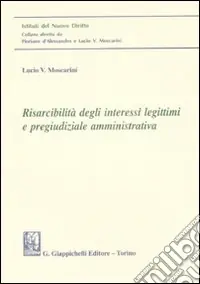 Risarcibilità degli interessi legittimi e pregiudiziale amministrativa Spedito Oggi