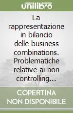 Saldi La rappresentazione in bilancio delle business combinations. Problematiche relative ai non controlling interests