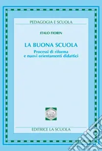 La buona scuola. Processi di riforma e nuovi orientamenti didattici Occasione Imperdibile