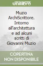 Affare Muzio ArchiScrittore. Intorno all‘architettura e ad alcuni scritti di Giovanni Muzio