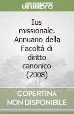 Ius missionale. Annuario della Facoltà di diritto canonico (2008) Pagamento Sicuro