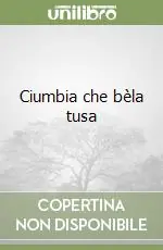 Compra Oggi Stesso Ciumbia che bèla tusa