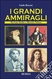 A Buon Prezzo I grandi ammiragli. Da Cauio Diulio a Horatio Nelson