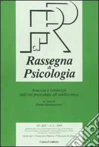 Più Venduto Rassegna di psicologia (2008). Vol. 2 Amicizie e inimicizie dall‘età prescolare all‘adolescenza