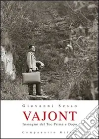 Professionale Vajont. Immagini del Toc prima e dopo. Ediz. illustrata