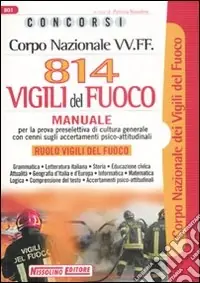 Corpo nazionale VV.FF. Ottocentoquattordici vigili del fuoco. Manuale Affare