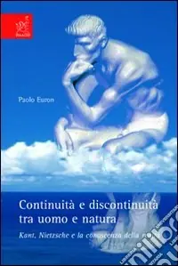 Quantità Limitata Continuità e discontinuità tra uomo e natura. Kant, Nietzsche e la conoscenza della realtà