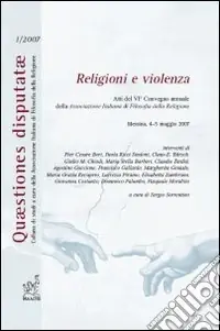 Compra Online Religioni e violenza. Atti del 6° Convegno annuale della Associazione italiana di filosofia della religione (Messina, 4-5 maggio 2007)