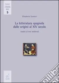 Offerta Lampo La letteratura spagnola dalle origini al XIV secolo. Analisi di testi medievali