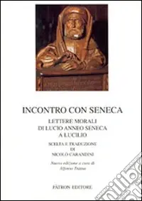 Incontro con Seneca. Lettere morali di Lucio Anneo Seneca e Lucilio Occasione