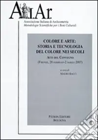 Atti del Convegno. Colore e arte storia e tecnologia del colore nei secoli (Firenze, 2007) Vendita Finale