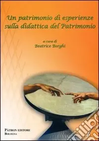 Compra Online Un patrimonio di esperienze sulla didattica del patrimonio