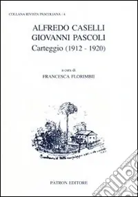 Alfredo Caselli, Giovanni Pascoli. Carteggio (1912-1920) Miglior Prezzo
