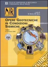 Mir 2008. Opere geotecniche in condizioni sismiche. XII ciclo di conferenze di meccanica e ingegneria delle rocce (2-3 dicembre 2008) A Buon Prezzo