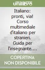 Italiano pronti, via! Corso multimediale d‘italiano per stranieri. Guida per l‘insegnante. Vol. 1 Promo Stagionale