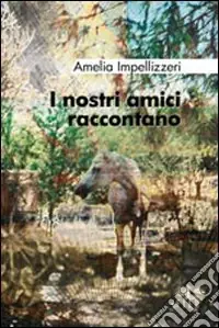 I nostri amici raccontano Novità