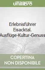 Erlebnisführer Eisacktal. Ausflüge-Kultur-Genuss Ultima Occasione