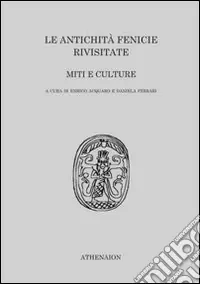 Le antichità fenicie rivisitate. Miti e culture Prezzo Ridotto