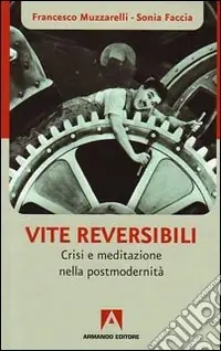 Vite reversibili. Partenze e approdi nell‘epoca dell‘incertezza Sconto