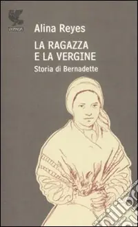 La Ragazza e la vergine. Storia di Bernadette Popolare