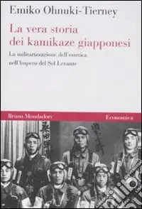 Reso Gratuito La Vera storia dei kamikaze giapponesi. La militarizzazione dell‘estetica nell‘Impero del Sol Levante