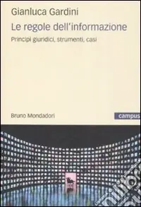 Subito Disponibile Le regole dell‘informazione. Principi giuridici, strumenti, casi