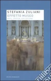 Effetto museo. Arte, critica, educazione Solo Oggi