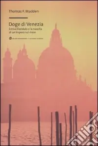 Prezzo Conveniente Doge di Venezia. Enrico Dandolo e la nascita di un impero sul mare