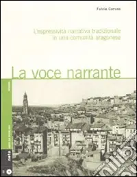 Più Venduto La Voce narrante. L‘espressività narrativa tradizionale in una comunità aragonese. Con CD Audio