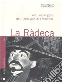 La Ràdeca. Voci, suoni, gesti del carnevale di Frosinone. Con CD Audio Prezzo Basso