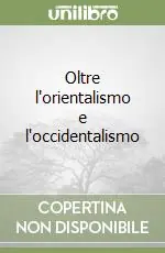 Oltre l‘orientalismo e l‘occidentalismo Prezzo Basso
