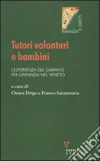 Super Prezzo Tutori volontari e bambini. L‘esperienza del garante per l‘infanzia nel Veneto