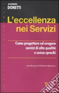 Scelto Dai Clienti L‘Eccellenza nei servizi. Come progettare ed erogare servizi di alta qualità e senza sprechi