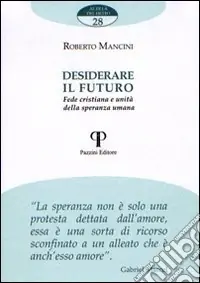 Desiderare il futuro. Fede cristiana e unità della speranza umana Novità