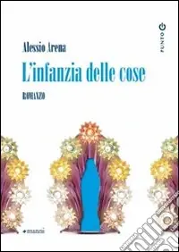L‘Infanzia delle cose Nuovo Arrivo