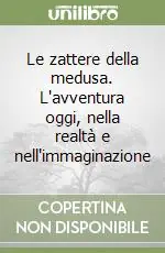 Le zattere della medusa. L‘avventura oggi, nella realtà e nell‘immaginazione Prezzo Di Fabbrica