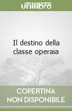 Ordina Subito Il destino della classe operaia